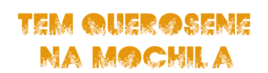 Tem Querosene na Mochila